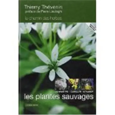 Les plantes sauvages : connaître, cueillir et utiliser