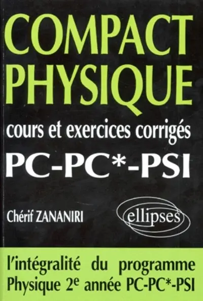 Compact physique PC PC' PSI : cours et exercices corrigés