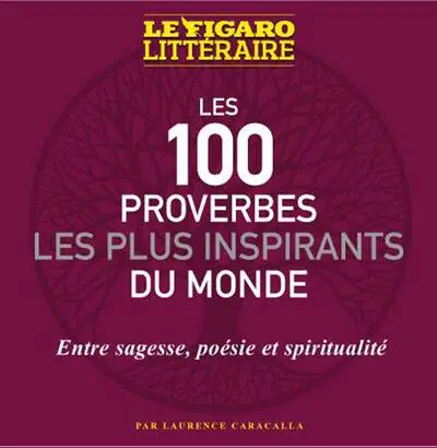 Les 100 proverbes les plus inspirants du monde : entre sagesse, poésie et spiritualité