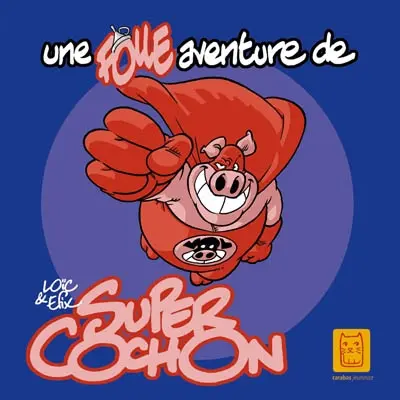Une folle aventure de Super Cochon