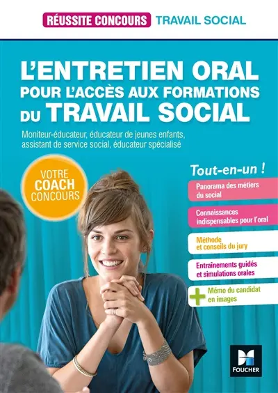 L'entretien oral pour l'accès aux formations du travail social : moniteur-éducateur, éducateur de jeunes enfants, assistant de service social, éducateur spécialisé : tout-en-un !