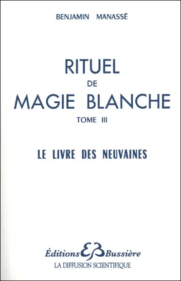 Rituel de magie blanche. Vol. 3. Le livre des neuvaines
