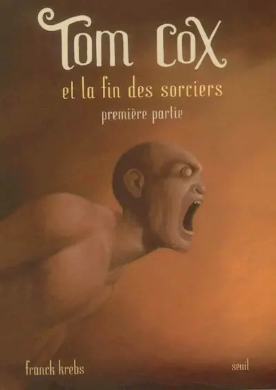 Tom Cox et la fin des sorciers. Vol. 1