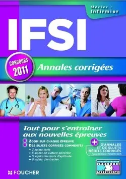 IFSI, annales corrigées, concours 2011 : tout pour s'entraîner aux nouvelles épreuves