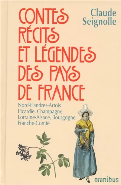Contes, récits et légendes des pays de France. Vol. 2. Nord, Flandres, Artois, Picardie, Champagne, Lorraine, Alsace, Bourgogne, Franche-Comté