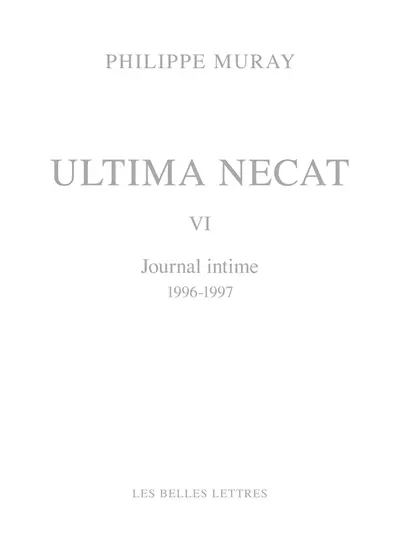 Ultima necat. Vol. 6. Journal intime, 1996-1997