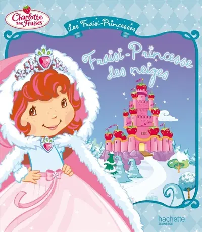 Les fraisi-princesses. Fraisi-Princesse des neiges