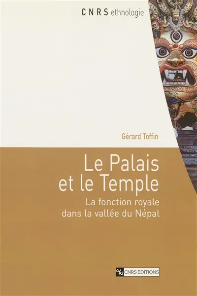 Le palais et le Temple : la fonction royale dans la vallée du Népal