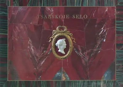 Tsarskoïe Selo : de Catherine II à Nicolas II : trois siècles de splendeur impériale