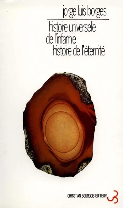 Histoire universelle de l'infamie. Histoire de l'éternité