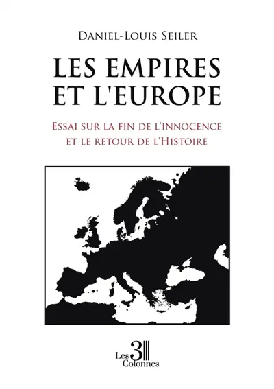 Les Empires et l'Europe : Essai sur la fin de l'innocence et le retour de l'Histoire