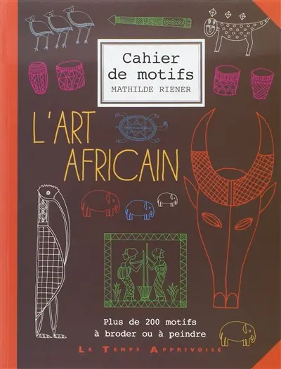 L'art africain : cahier de motifs