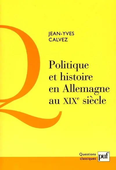 Politique et histoire en Allemagne au XIXe siècle : critique de la pensée politique des historiens allemands