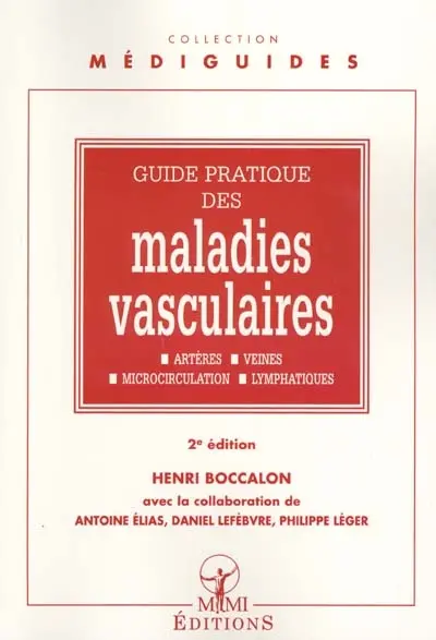 Guide pratique des maladies vasculaires : artères, veines, microcirculation, lymphatiques