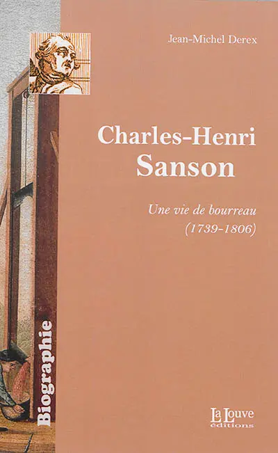 Charles-Henri Sanson : une vie de bourreau : 1739-1806