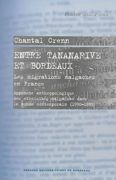 Entre Tananarive et Bordeaux, les migrations malgaches en France : approche anthropologique des ethnicités malgaches dans le monde contemporain, 1990-1995