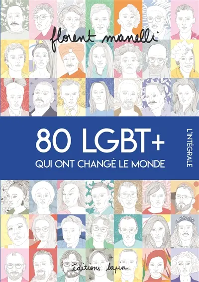 80 LGBT+ qui ont changé le monde : l'intégrale
