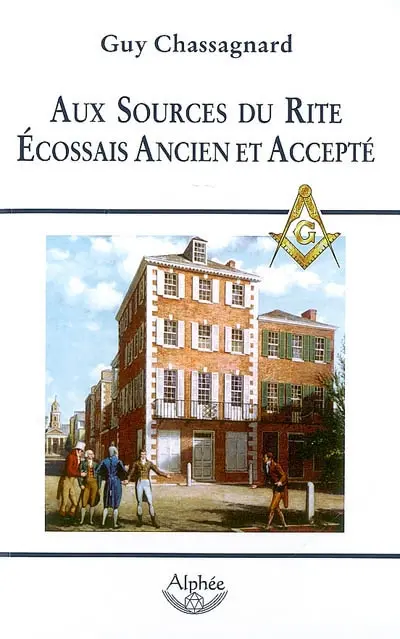 Aux sources du rite écossais ancien et accepté