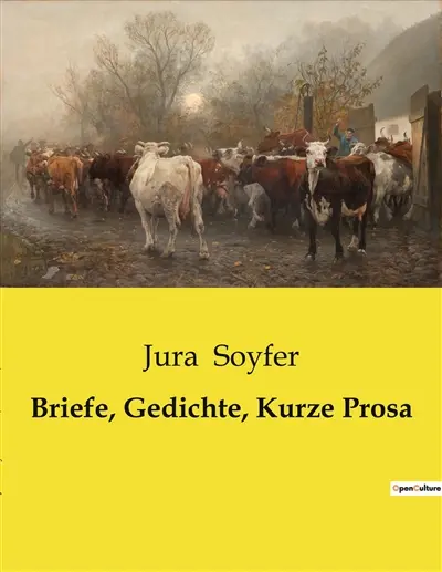 Briefe, Gedichte, Kurze Prosa