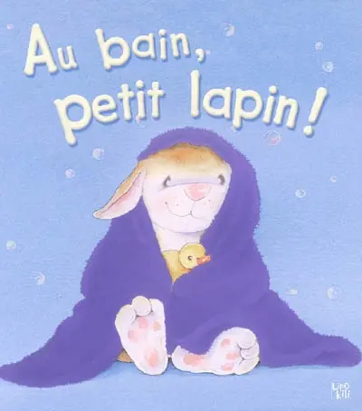 Au bain, petit lapin !
