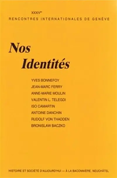 Nos identités : textes des conférences et des entretiens organisés par les trente-quatrièmes rencontres internationales de Genève