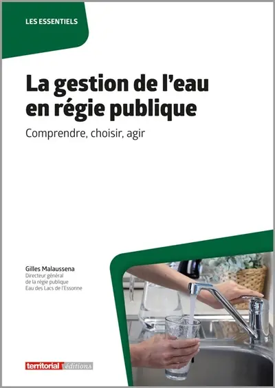 La gestion de l'eau en régie publique : comprendre, choisir, agir