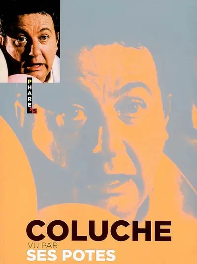 Coluche vu par ses potes