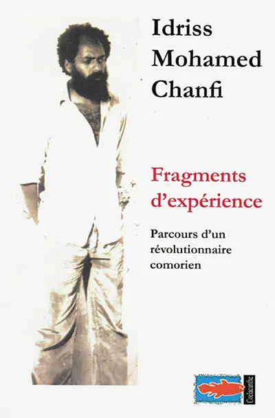 Fragments d'expérience : parcours d'un révolutionnaire comorien