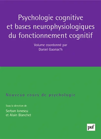 Nouveau cours de psychologie. Vol. 2. Psychologie cognitive et bases neurophysiologiques du fonctionnement cognitif
