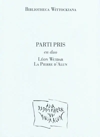 Parti pris en duo : Léon Wuidar, la Pierre d'Alun : exposition, Bruxelles, Bibliotheca wittockiana (Bruxelles), du 20/5/2010 au 11/9/2010