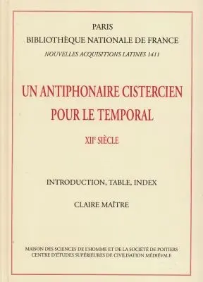 Un antiphonaire cistercien pour le temporal : Paris, Bibliothèque nationale de France, nouvelles acquisitions latines 1411