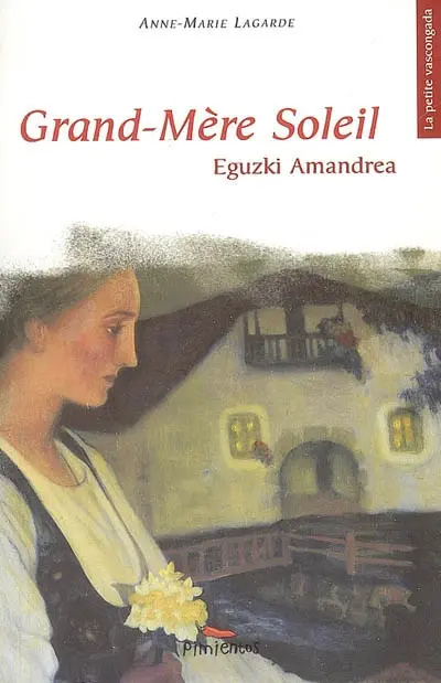 Grand-mère Soleil. Eguzki Amandrea