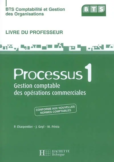 BTS comptabilité et gestion des organisations : processus 1, gestion comptable des opérations commerciales : livre du professeur