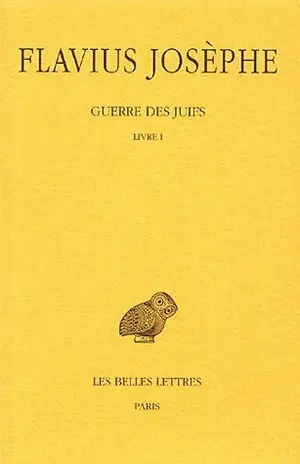 Guerre des Juifs. Vol. 1. Livre I