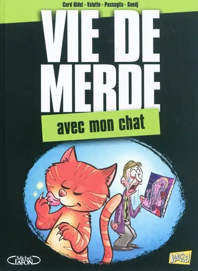Vie de merde. Vol. 5. Avec mon chat