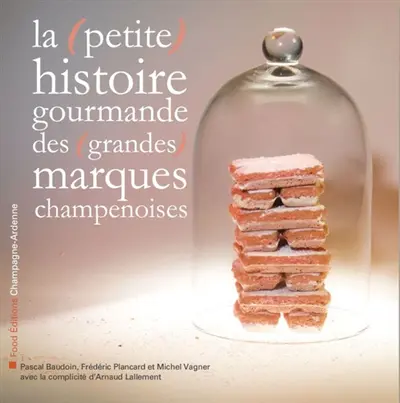 La (petite) histoire gourmande des (grandes) marques champenoises