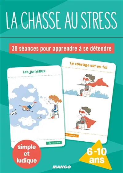 La chasse au stress : 30 séances pour apprendre à se détendre : 6-10 ans