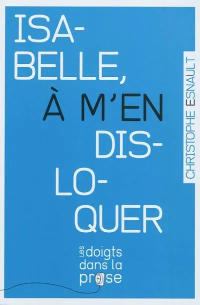 Isabelle, à m'en disloquer