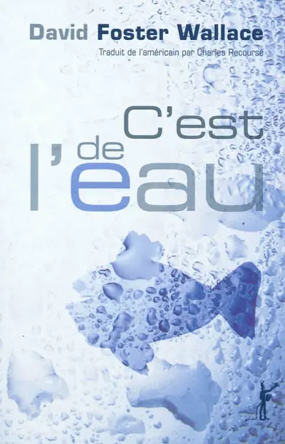 C'est de l'eau : quelques pensées, exprimées en une occasion significative, pour vivre sa vie avec compassion