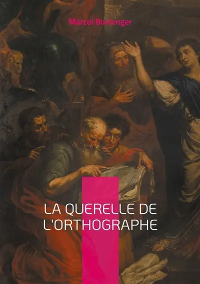 La querelle de l'Orthographe : Plongée fascinante dans les méandres de la langue française