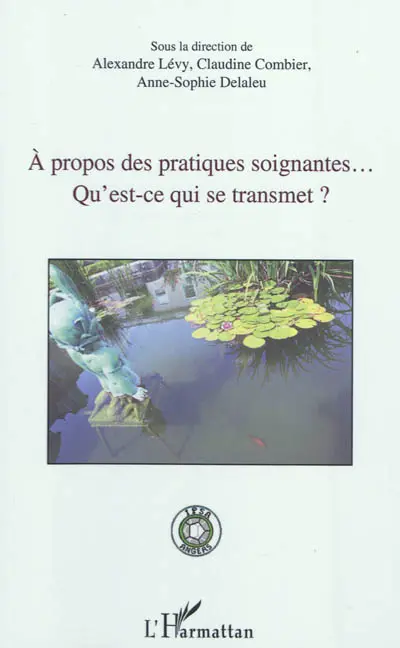 A propos des pratiques soignantes... : qu'est-ce qui se transmet ?