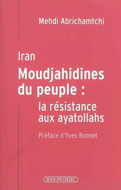 Iran : Moudjahidines du peuple : la résistance aux ayatollahs