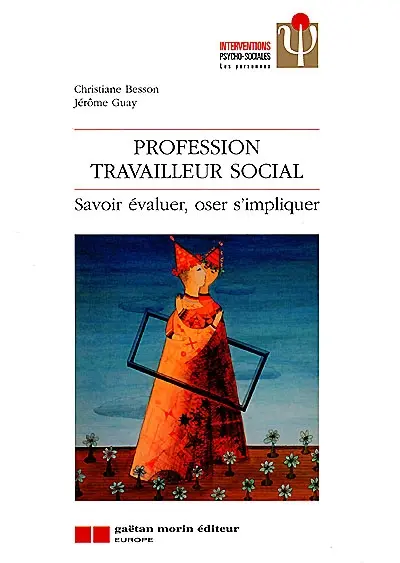 Profession travailleur social : savoir évaluer, oser s'impliquer