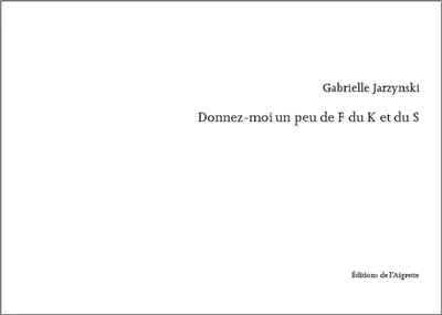 Donnez-moi un peu de F du K et du S