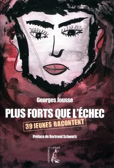 Plus forts que l'échec : 39 jeunes racontent