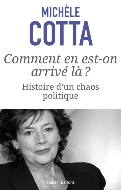 Comment en est-on arrivé là ? : histoire d'un chaos politique