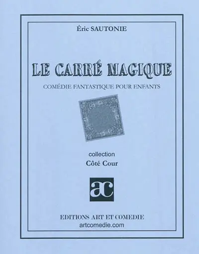 Le carré magique : comédie fantastique pour enfants