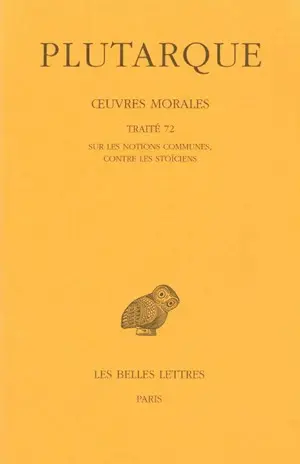 Oeuvres morales. Vol. 15-2. Traité 72, Sur les notions communes, contre les Stoïciens