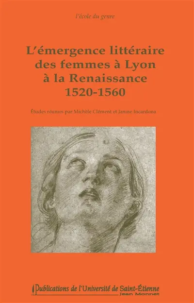 L'émergence littéraire des femmes à Lyon à la Renaissance : 1520-1560