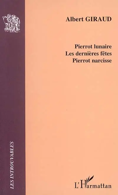 Pierrot lunaire. Les dernières fêtes. Pierrot narcisse